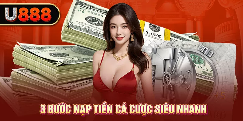 3 bước nạp tiền cá cược siêu nhanh