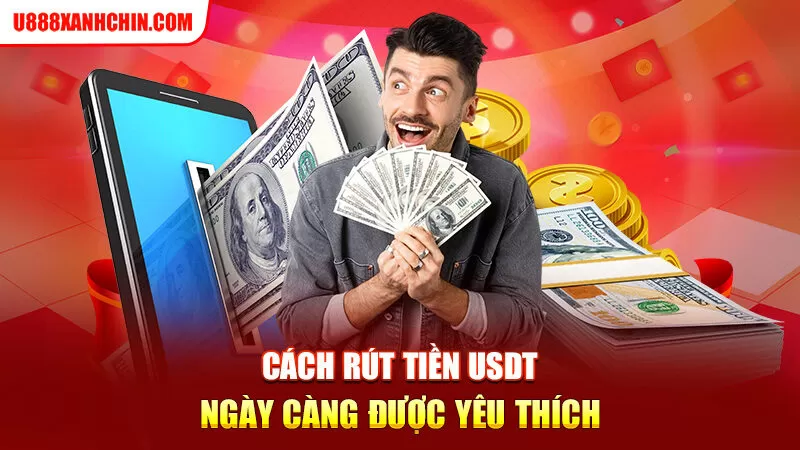 Cách rút tiền USDT ngày càng được yêu thích