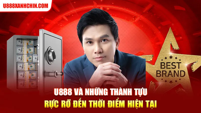 U888 và những thành tựu rực rỡ đến thời điểm hiện tại