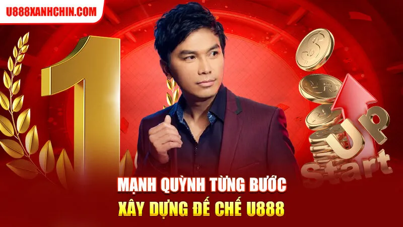 Mạnh Quỳnh từng bước xây dựng đế chế U888