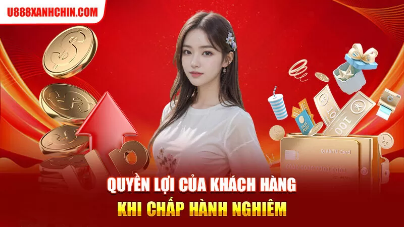 Quyền lợi của khách hàng khi chấp hành nghiêm