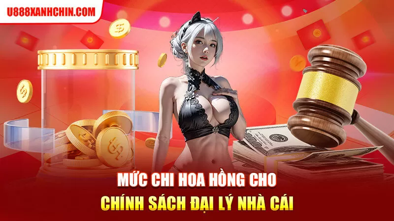 Mức chi hoa hồng cho chính sách đại lý nhà cái