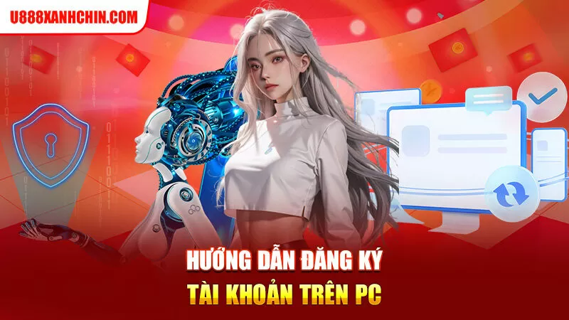 Hướng dẫn đăng ký tài khoản trên PC