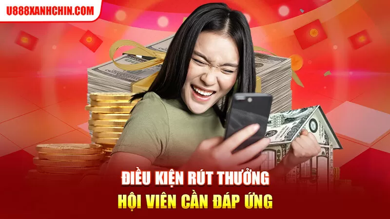 Điều kiện rút thưởng hội viên cần đáp ứng