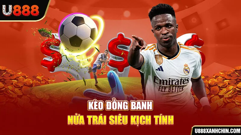 Kèo đồng banh nửa trái siêu kịch tính