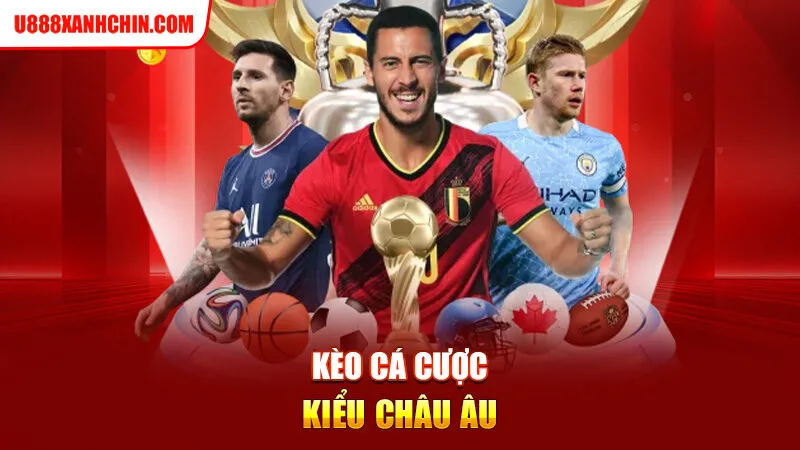 Kèo cá cược kiểu Châu Âu