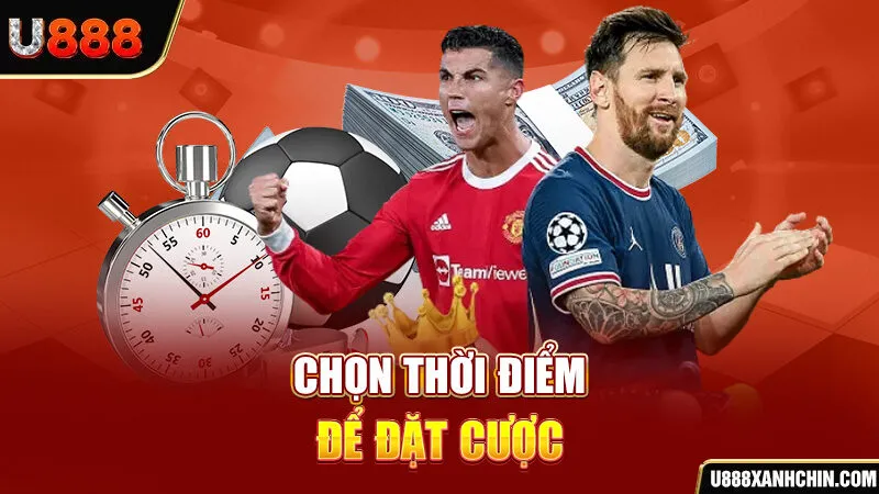 Chọn thời điểm để đặt cược