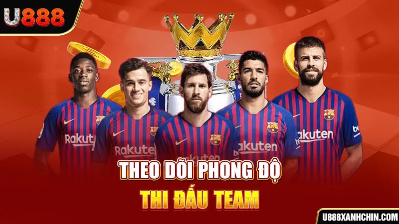 Theo dõi phong độ thi đấu team