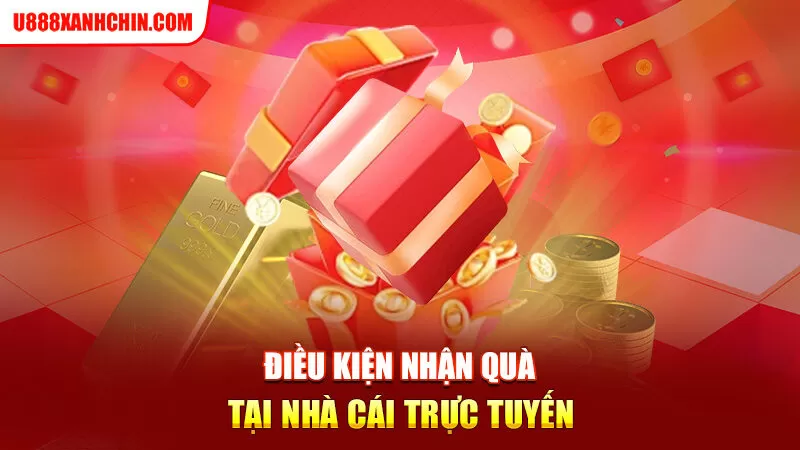 Điều kiện nhận quà tại nhà cái trực tuyến