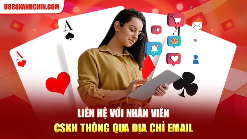 Liên hệ với nhân viên CSKH thông qua địa chỉ Email