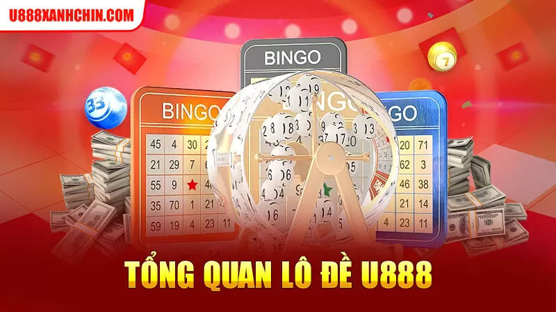 Tổng quan lô đề U888