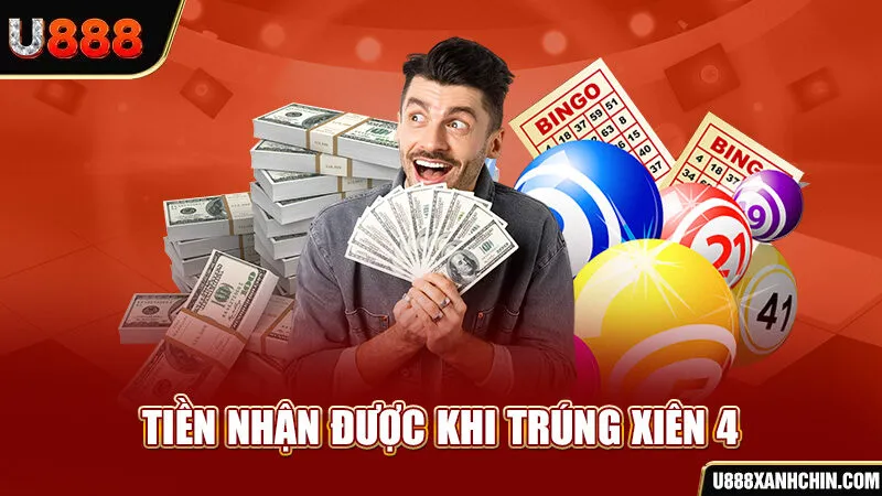 Tiền nhận được khi trúng xiên 4