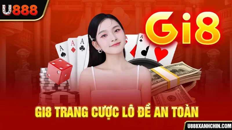 Gi8 trang cược lô đề an toàn