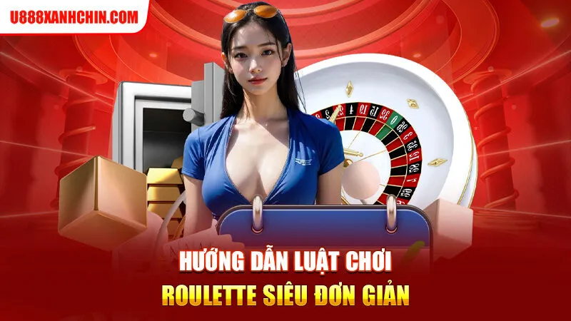 Hướng dẫn luật chơi Roulette siêu đơn giản