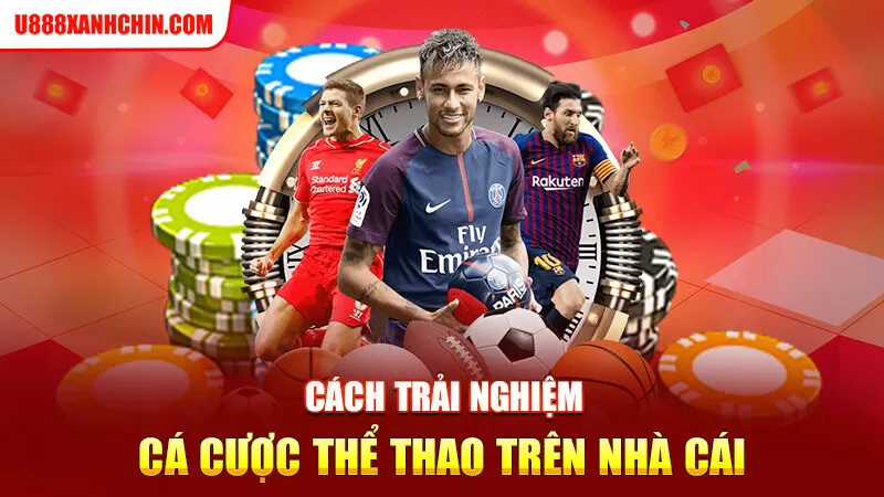 Cách trải nghiệm cá cược thể thao trên nhà cái