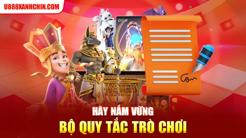 Hãy nắm vững bộ quy tắc trò chơi