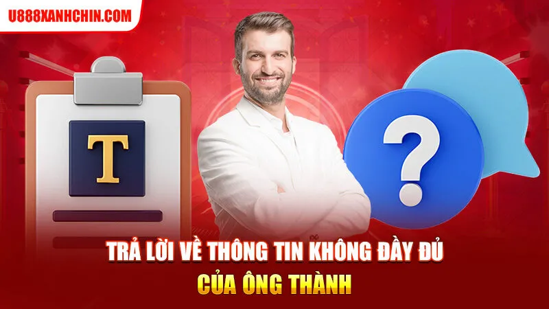 Trả lời về thông tin không đầy đủ của ông Thành