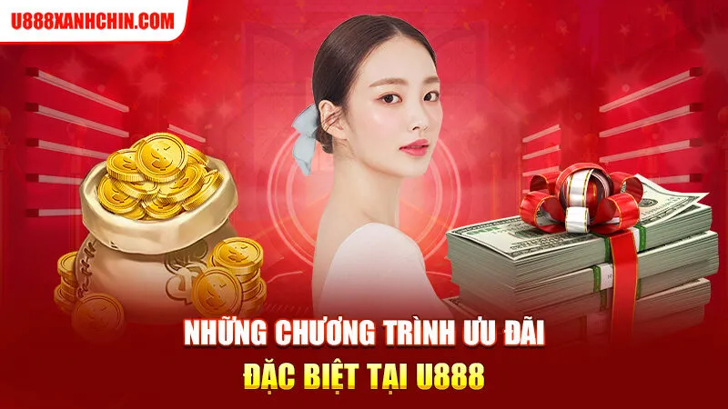 Những chương trình ưu đãi đặc biệt tại U888