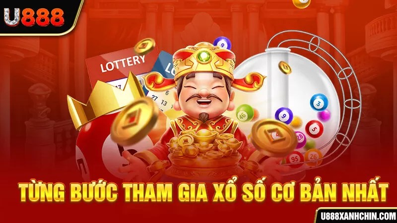 Từng bước tham gia xổ số cơ bản nhất