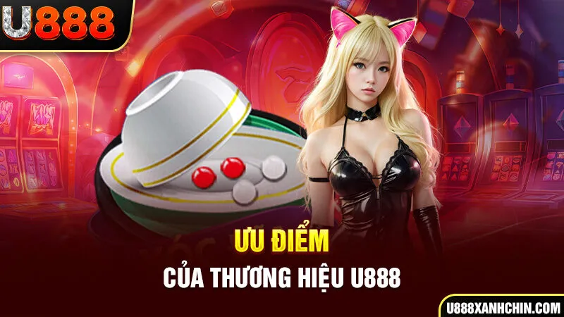 Ưu điểm của thương hiệu U888