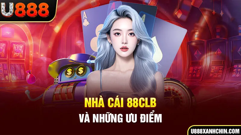 Nhà cái 88CLB và những ưu điểm